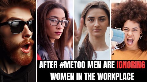 Women WEAPONIZED The #METOO Movement and Now Men are Ignoring Them