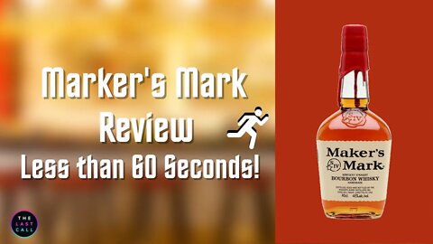 Maker's Mark Reviewed in Less than 60 Seconds!