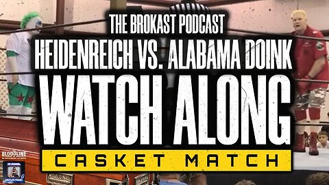 Heidenreich vs. Alabama Doink (Casket Match) #watchalong!