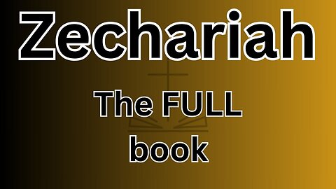 Zechariah - The FULL book!