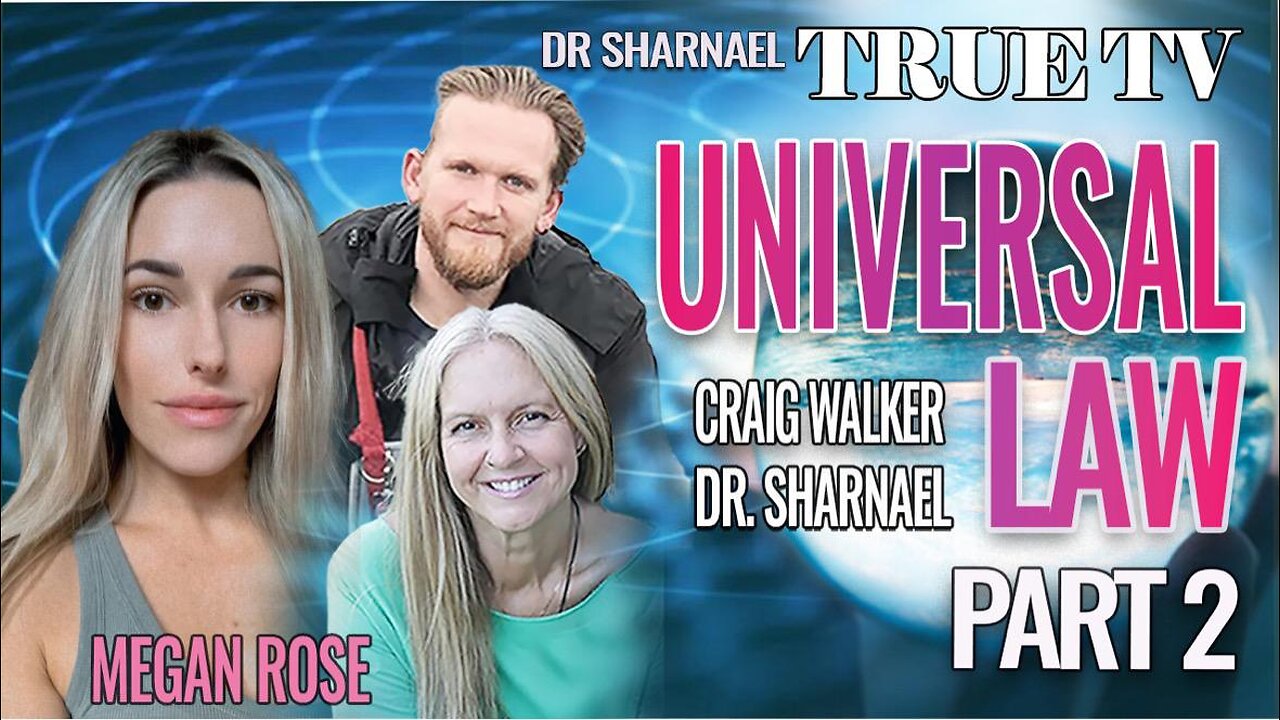 Universal Law Part 2 with Megan Rose, Dr Sharnael and Craig Walker
