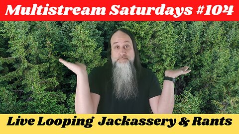 G.K. Mack Live Looping Jackassery & Rants MultiStream Saturdays #104 #Livelooping #Jackassery