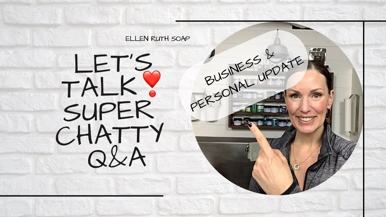Soap Life - Super Chatty & Personal Q & A Talking Small Business & More | Ellen Ruth Soap