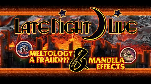 Late Night Live - Meltology a Fraud? & Mandela’s w/BostonRay Mudflood Adventures