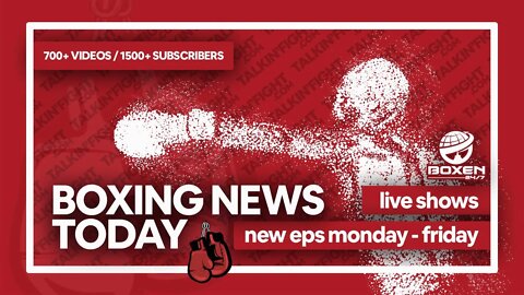Today's Boxing News Headlines ep107 | Boxing News Today | Talkin Fight