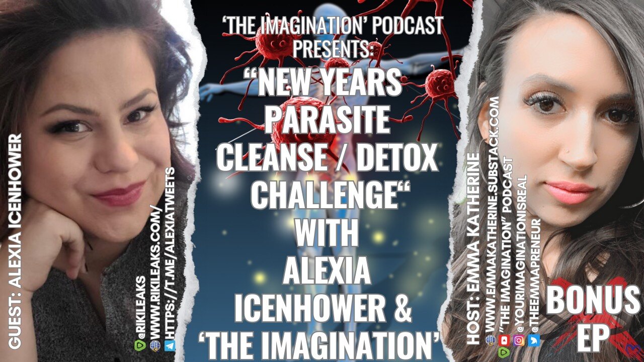 BONUS EP | “New Years Parasite Cleanse / Detox Challenge” with Alexia Icenhower & ‘The Imagination’