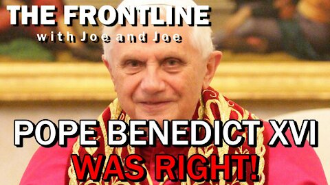 Pope Benedict XVI Was RIGHT! The Revolution was the Problem! | The Frontline with Joe & Joe