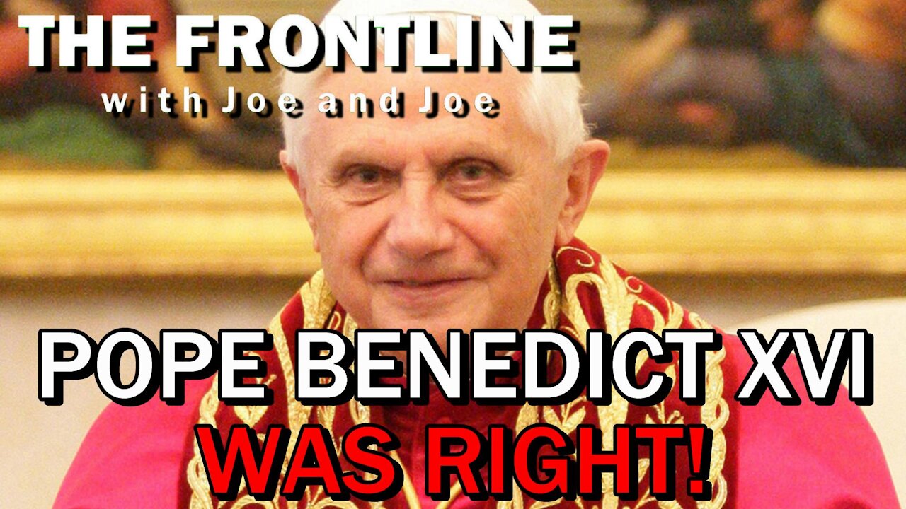 Pope Benedict XVI Was RIGHT! The Revolution was the Problem! | The Frontline with Joe & Joe