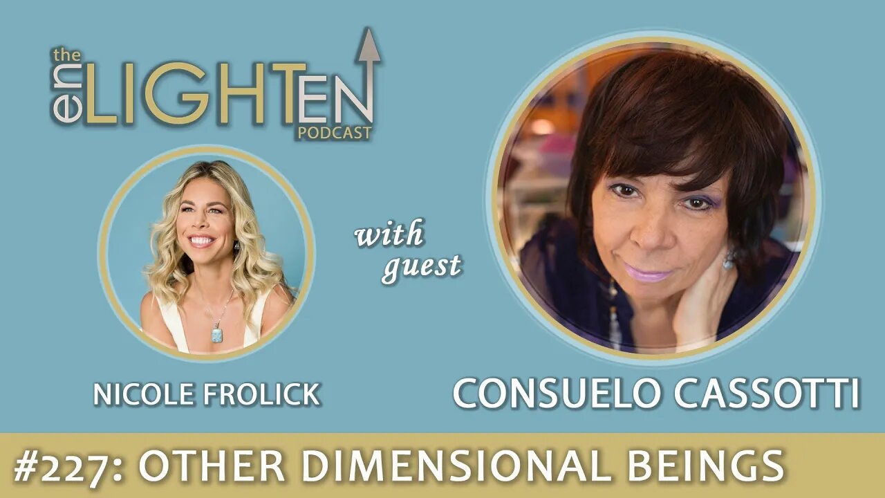 227: Other Dimensional Beings & Earth School with Consuelo Cassotti | The Enlighten Up Podcast