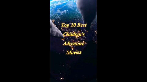 top 10 children adventure movies