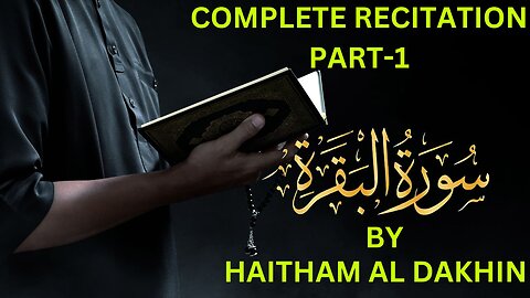 Surah Al Baqarah Part 1: A Spiritual Journey with Haitham Al Dakhin