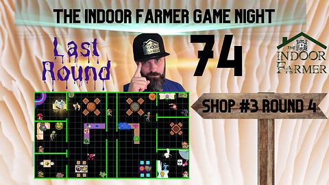 The Indoor Farmer Game Night ep74, Round 4 In The Mushroom Shop, Let's Play