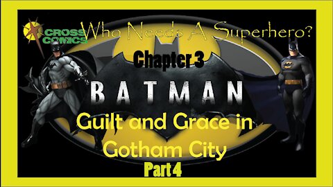 Who Needs a Superhero? Ch 3 Batman Guilt and Grace in Gotham City Part 4