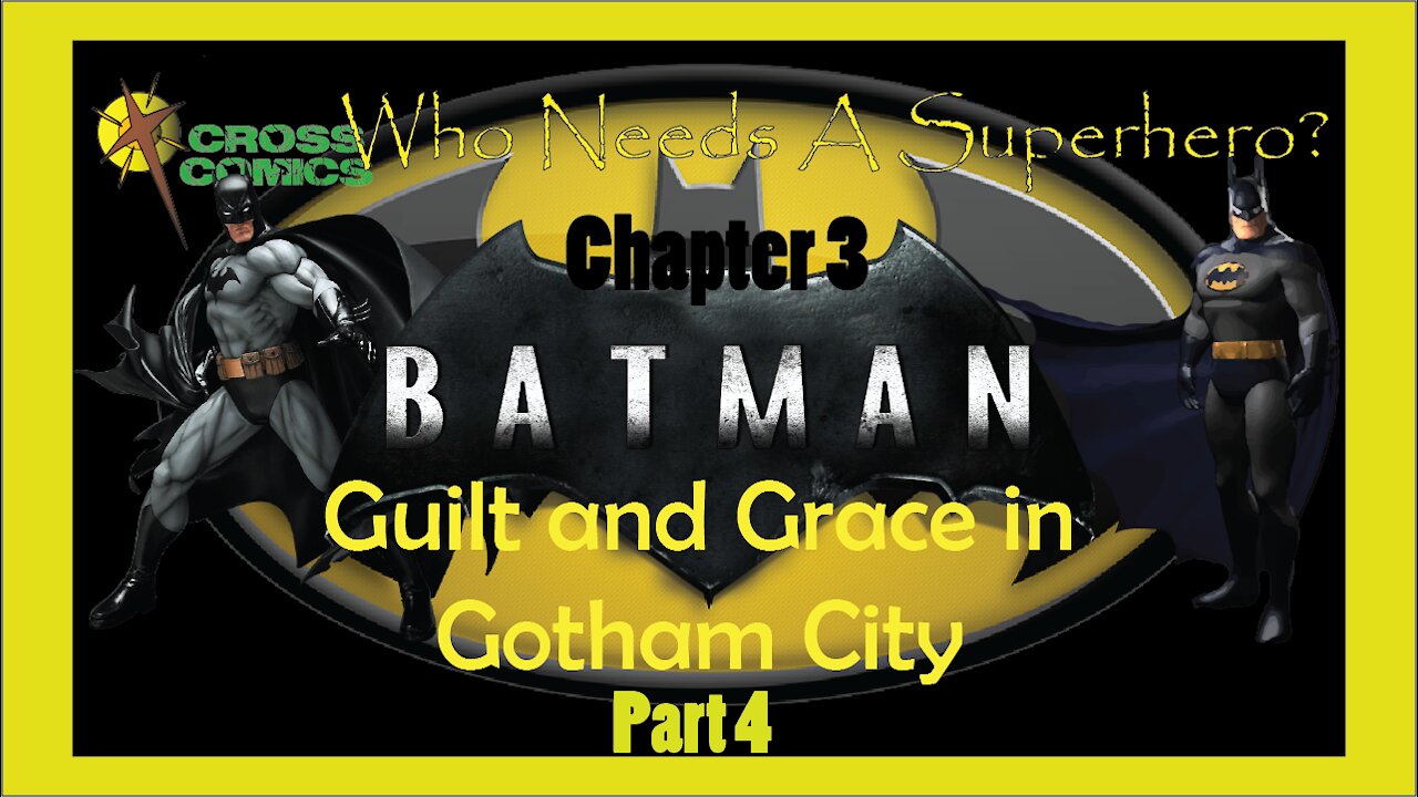 Who Needs a Superhero? Ch 3 Batman Guilt and Grace in Gotham City Part 4