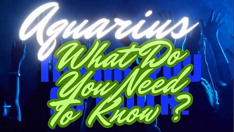 Aquarius 🤔 YOU'RE IN A DILEMMA ABOUT WHAT TO DO SHOULD THEY MAKE A MOVE