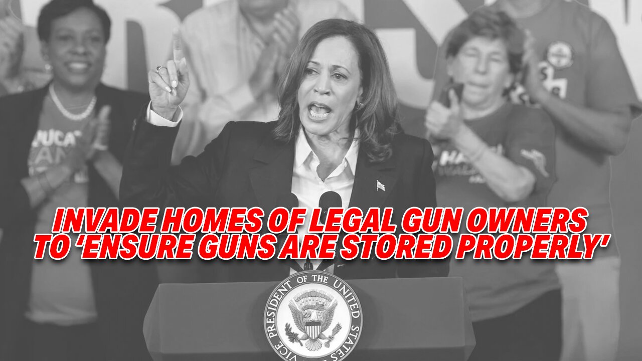 KAMALA HARRIS CAUGHT ON VIDEO PROMISING TO INVADE HOMES OF LEGAL GUN OWNERS