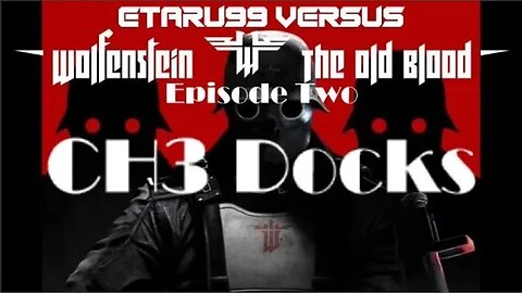 Wolfenstein: The Old Blood [E2] CH3 Docks