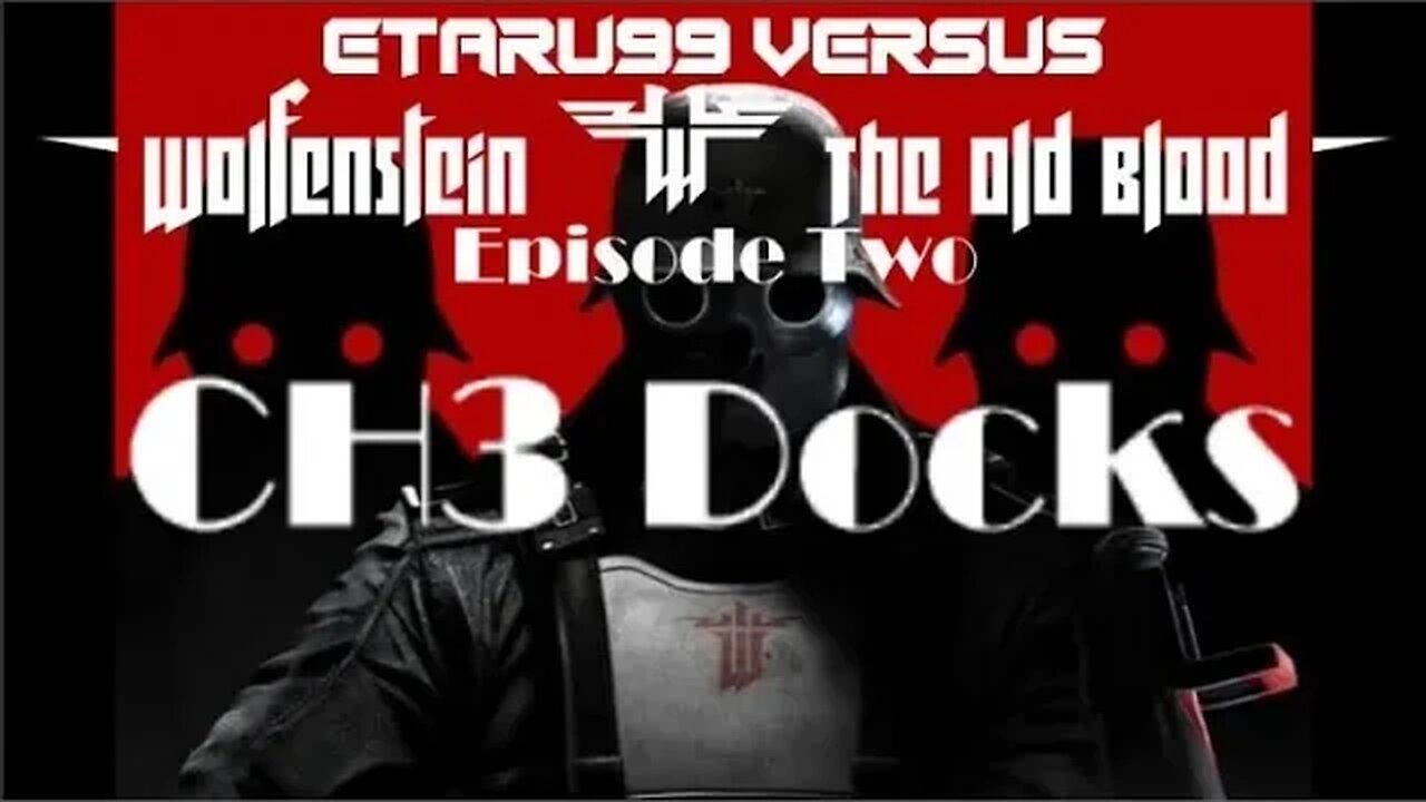 Wolfenstein: The Old Blood [E2] CH3 Docks