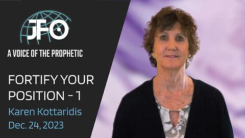 December 24, 2023 "Fortify your Position - 1" Karen Kottaridis