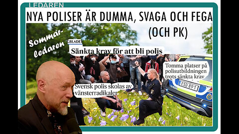 Ledaren 36: Nya poliser är dumma, svaga, fega (och PK)