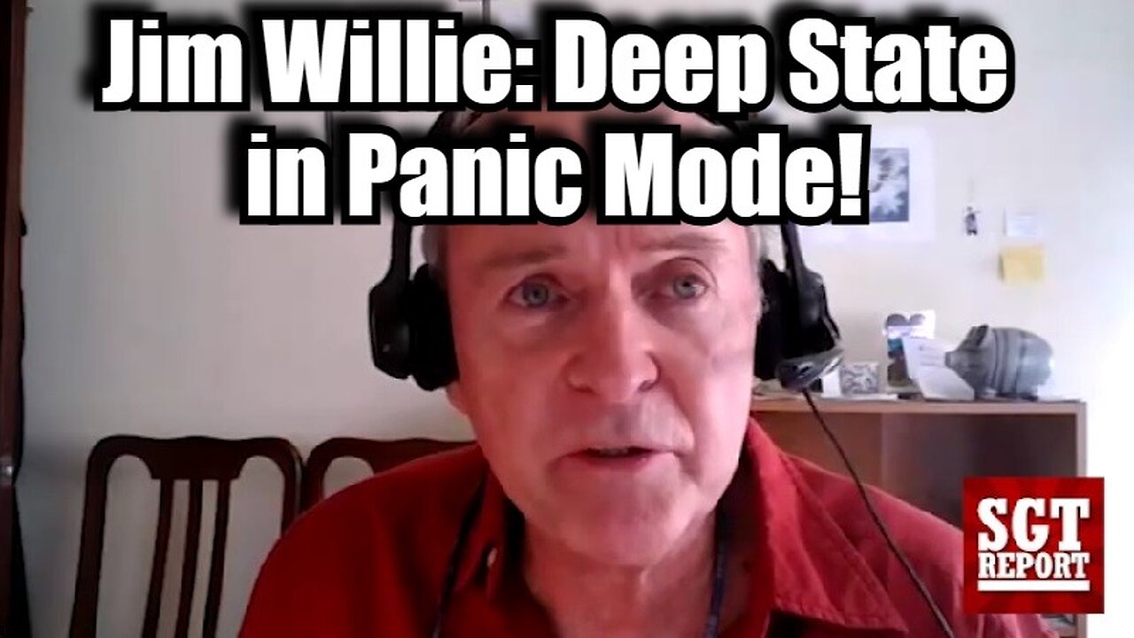 Jim Willie HUGE Report: Deep State in Panic Mode!