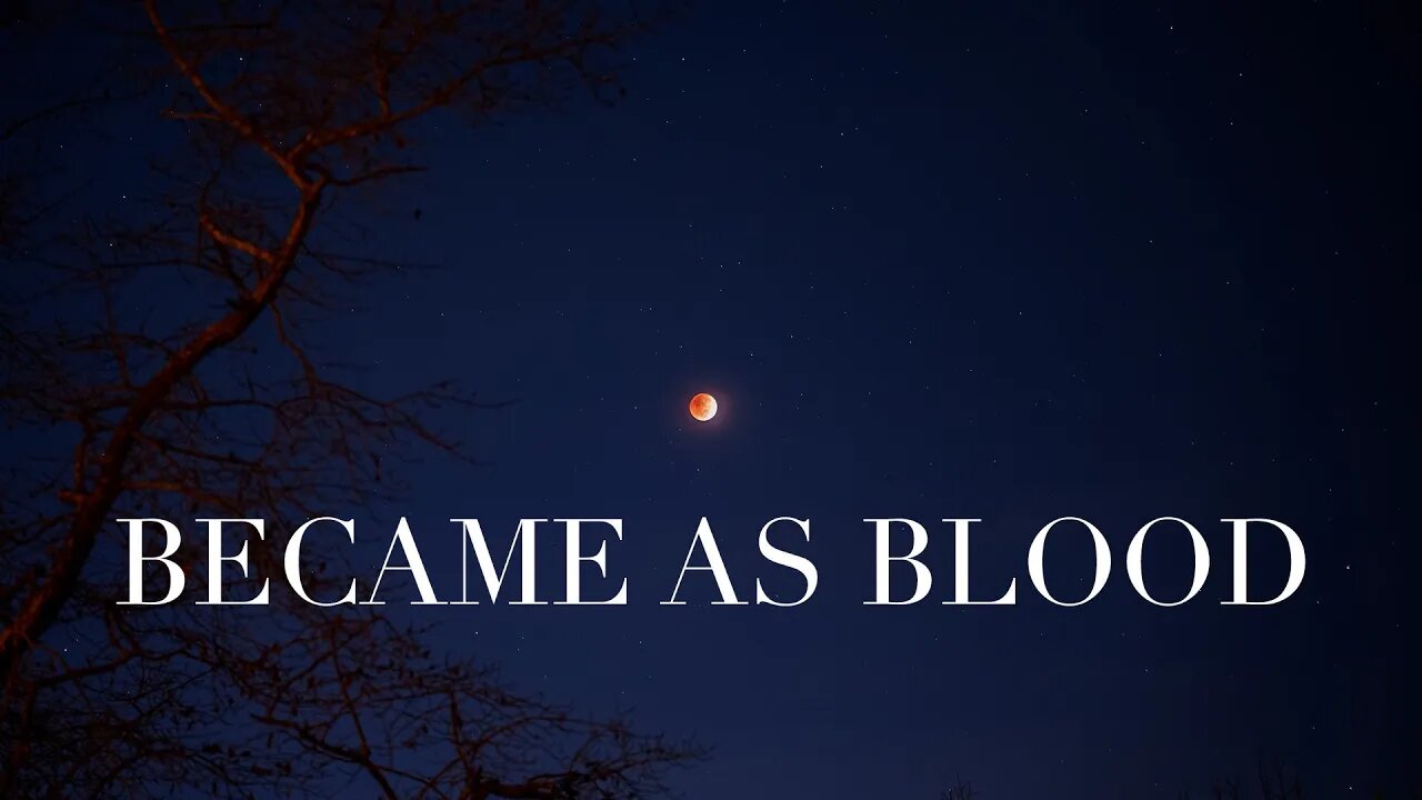 The Moon Became as Blood