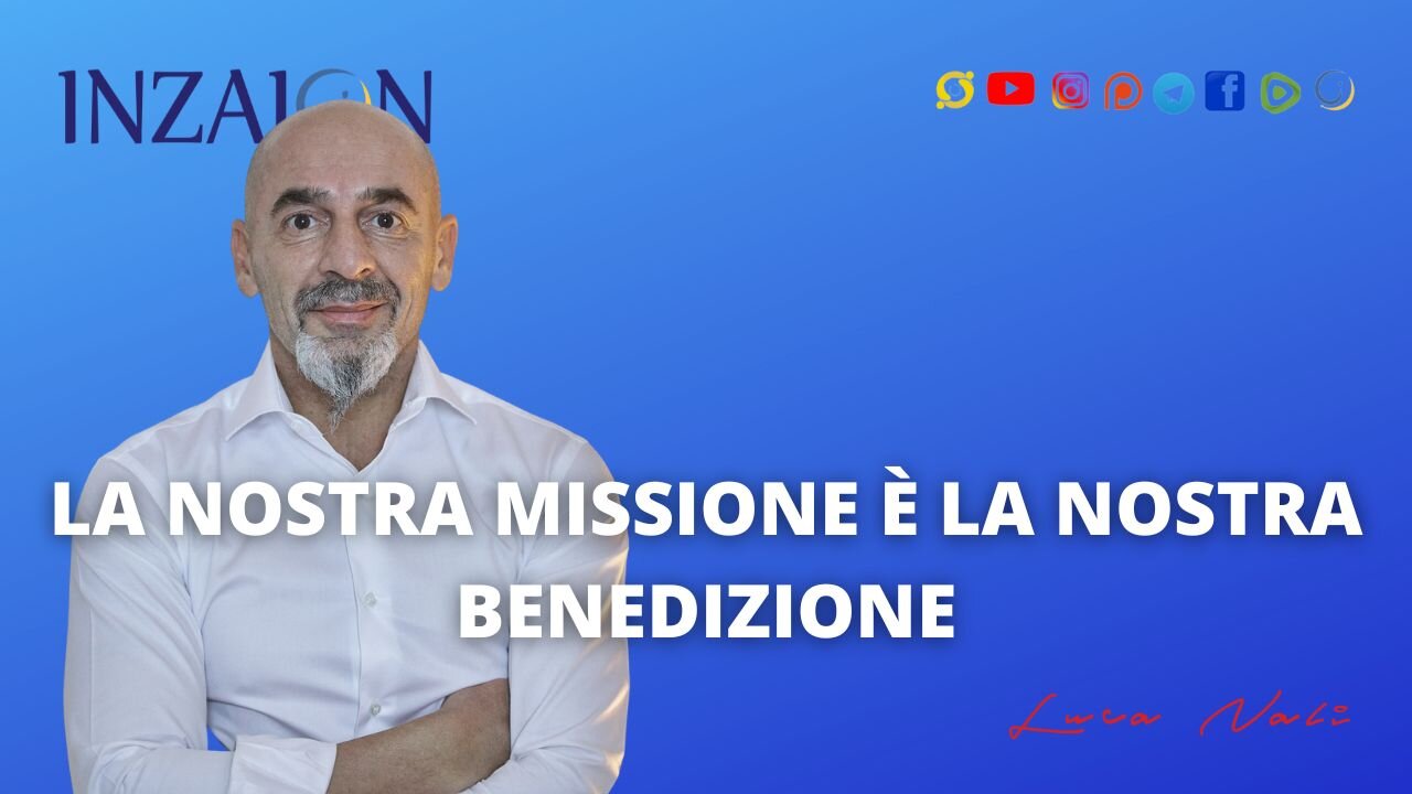 LA NOSTRA MISSIONE È LA NOSTRA BENEDIZIONE - LUCA NALI