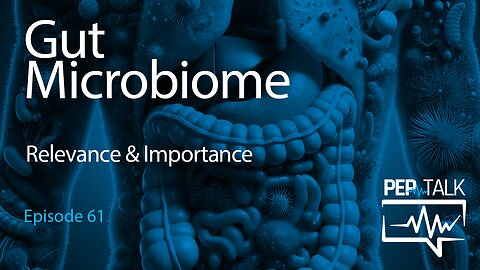Pep Talk - Episode 61 - The Gut Microbiome