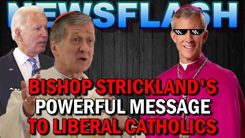 NEWSFLASH: WOW! Bishop Strickland Has a POWERFUL Message to Liberal Catholics!