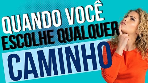 MELHOR CAMINHO | MAIOR RESPONSABILIDADE | ESCOLHAS | DEIXA A VIDA ME LEVAR | AVENTURA E PLANEJAMENTO