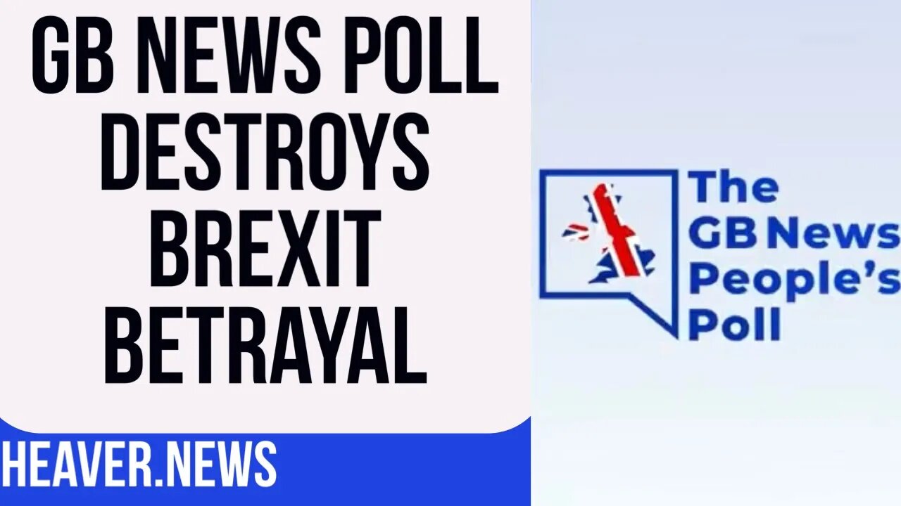 GB News Poll SHATTERS Brexit Betrayal