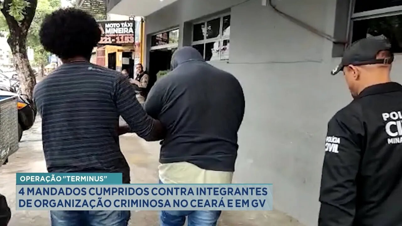 Operação Terminus: 4 mandados cumpridos contra Integrantes de Organização Criminosa no Ceará e em GV