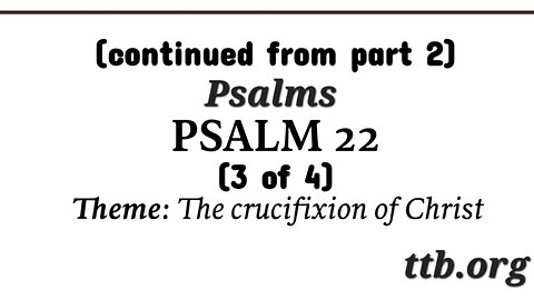 Psalm Chapter 22 (Bible Study) (3 of 4)