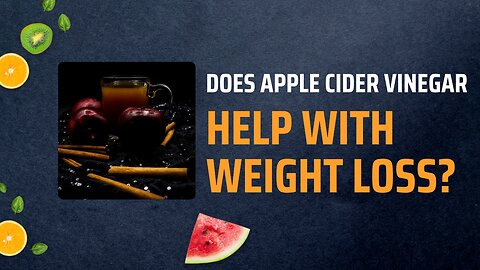 Does Apple Cider Vinegar Help with Weight Loss?