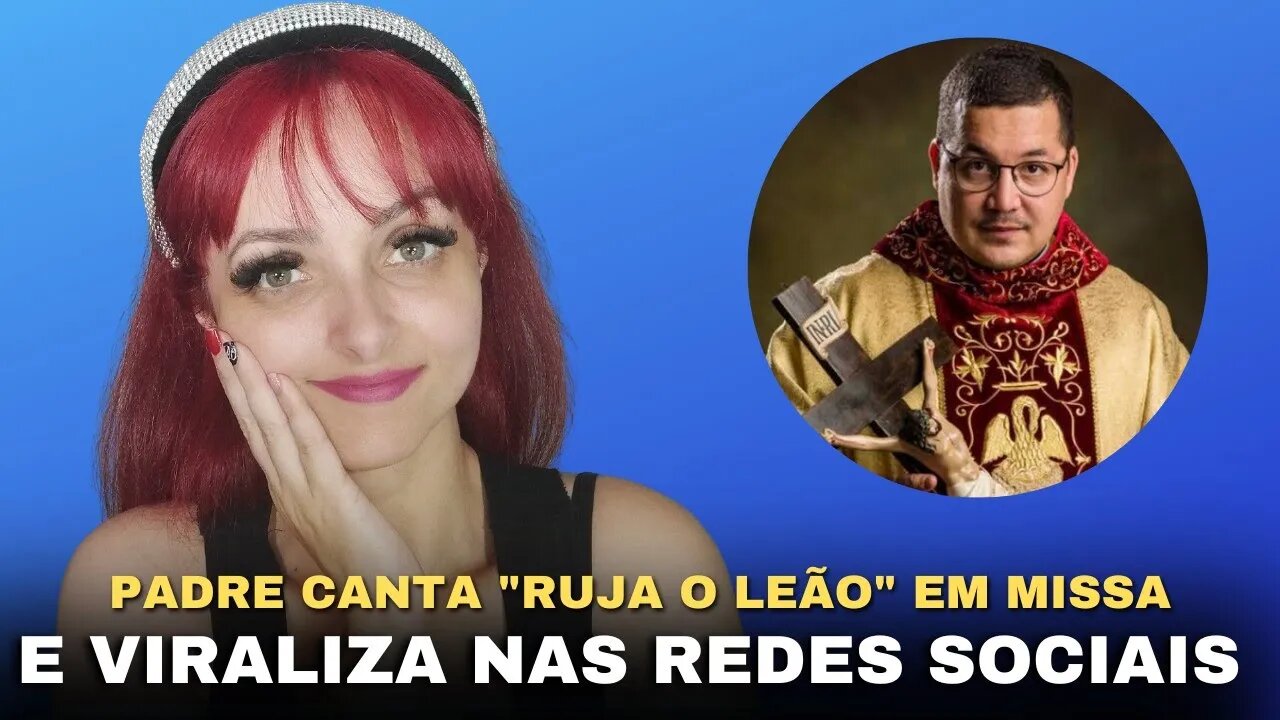 Padre canta música evangélica ‘Ruja o Leão’ em missa e viraliza nas redes sociais