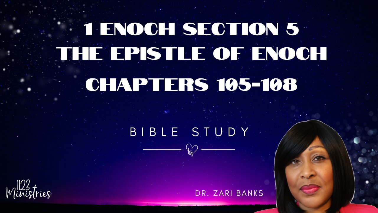 Bible Study: 1 Enoch S5C105-108 | Dr. Zari Banks | Sep. 30, 2024 - 1123