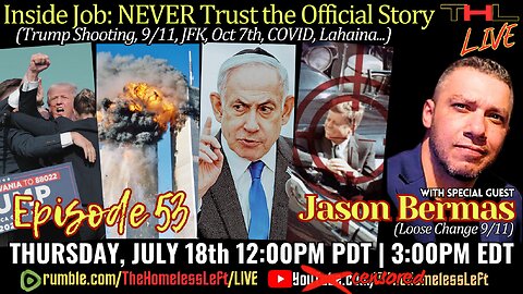 Inside Job - Never Trust the Official Story w JASON BERMAS, Trump-9/11-JFK Connection, RNC-Zionist problem, Biden has COVID again, Israel keeps MURDERING Gazans | THL Ep 53 LIVE Thurs July 18th 12pm PDT