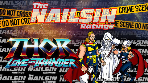 The Nailsin Ratings:Thor - Love And Thunder