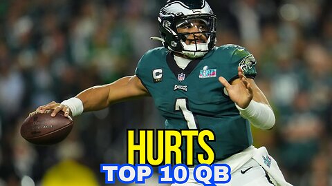 Jalen Hurts Is a Top 10 Quarterback