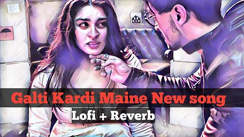 galti kardi maine | galti kardi maine na hoga ishq dobara | new song 2024