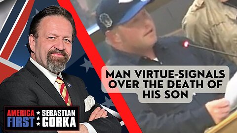 Man virtue-signals over the death of his son. Sebastian Gorka on AMERICA First