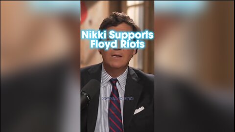 Tucker Carlson: Nikki Haley Supported The Soros Funded Floyd Riots in 2020 - 1/16/24