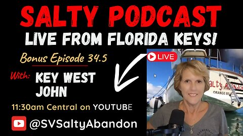 Salty Podcast #34.5 | BONUS: ⛵️ LIVE from FL Keys - Key West John’s Lower Keys Sail! ⛵️