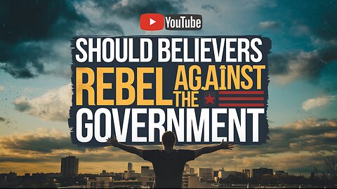 Should Believers Rebel Against the Government? #FaithAndAuthority #ChristianResponse
