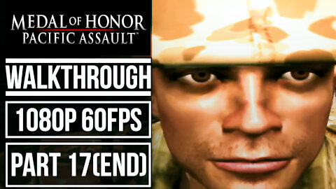 MEDAL OF HONOR PACIFIC ASSAULT Gameplay Walkthrough Part 17 (END) No Commentary [1080p 60fps]