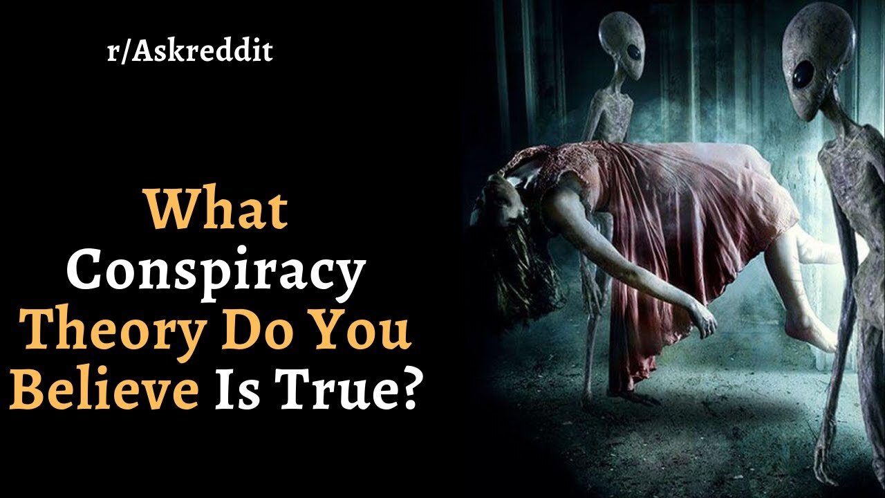 What Conspiracy Theory Do You Believe Is True? (r/AskReddit | Reddit Stories)