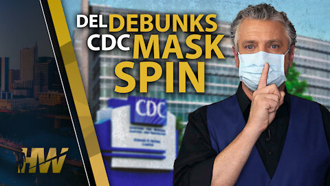 DEL DEBUNKS CDC MASK SPIN