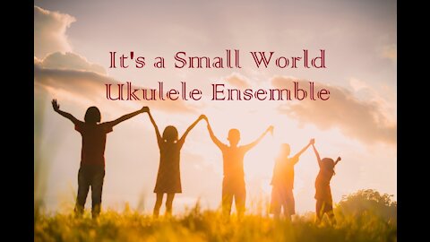 It's a Small World Ukulele Ensemble