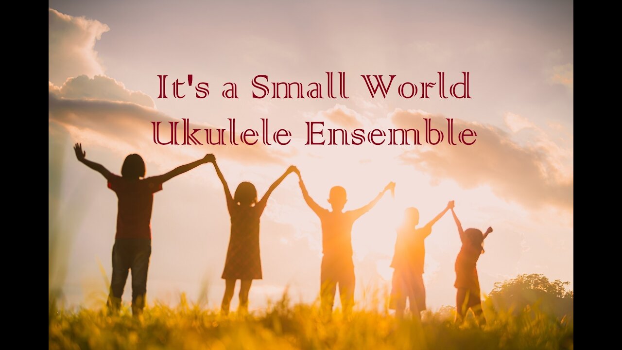 It's a Small World Ukulele Ensemble
