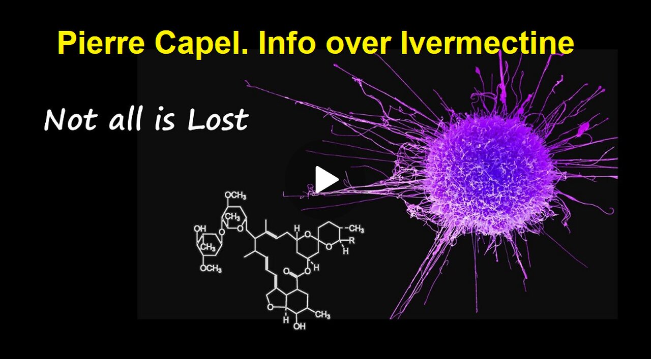 PIERRE CAPEL: INFO OVER IVERMECTINE (Not all ist lost) NL